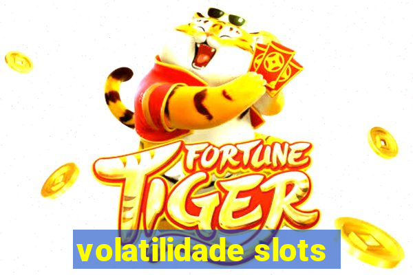 volatilidade slots