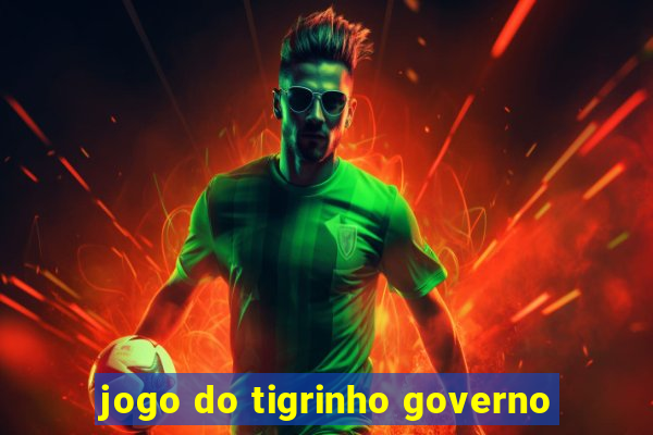 jogo do tigrinho governo