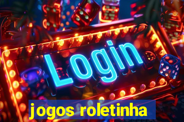 jogos roletinha