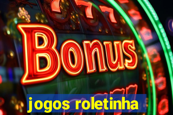 jogos roletinha