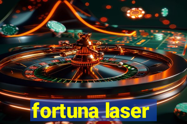 fortuna laser