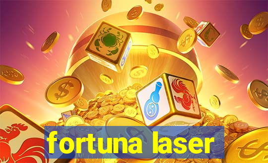 fortuna laser