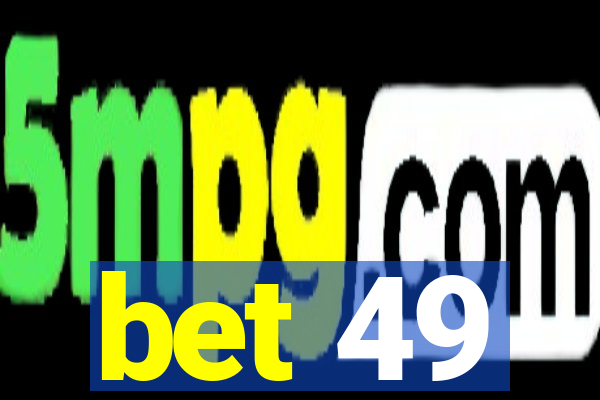 bet 49