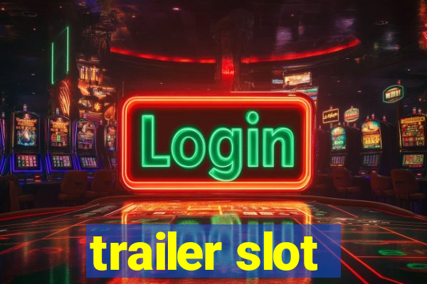 trailer slot