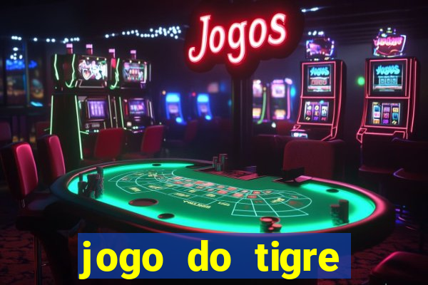 jogo do tigre realmente da dinheiro