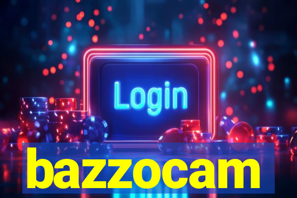 bazzocam