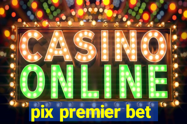 pix premier bet