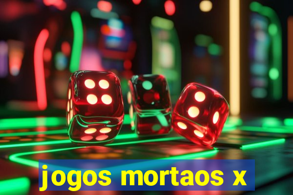 jogos mortaos x