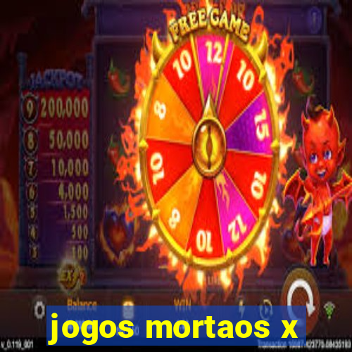 jogos mortaos x