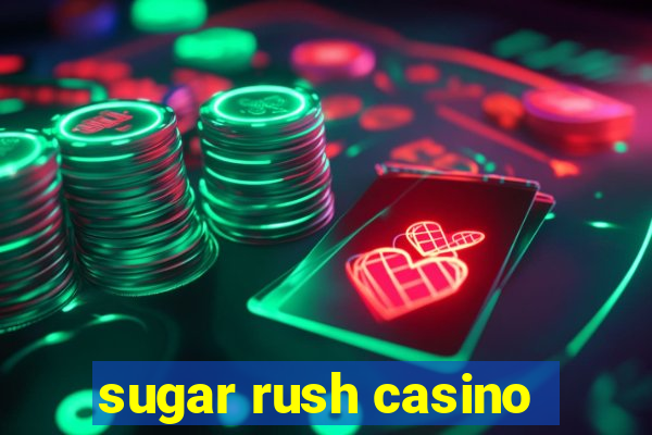 sugar rush casino