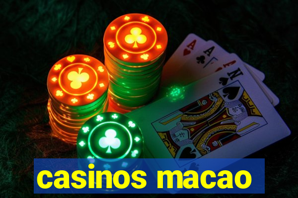 casinos macao