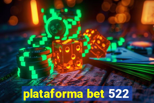 plataforma bet 522