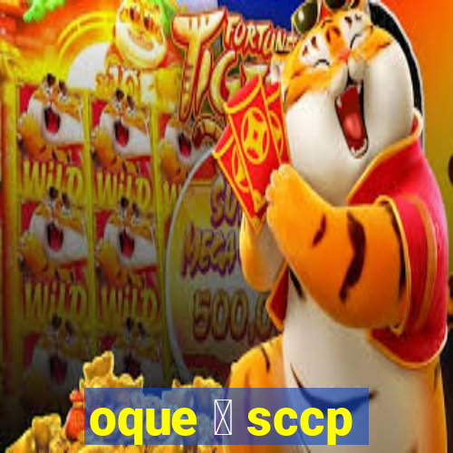 oque 茅 sccp