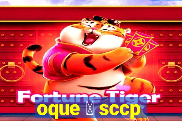 oque 茅 sccp