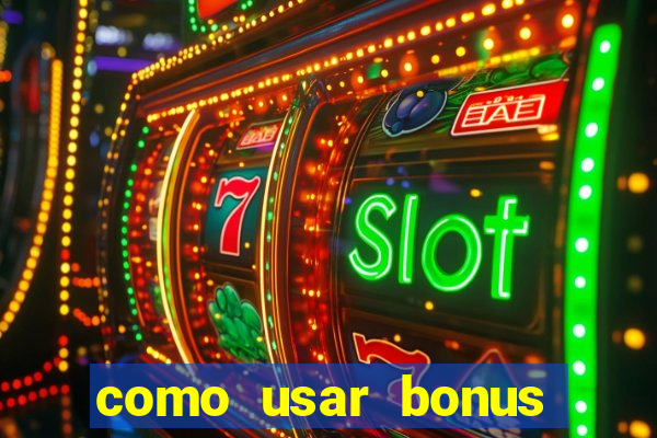 como usar bonus estrela bet