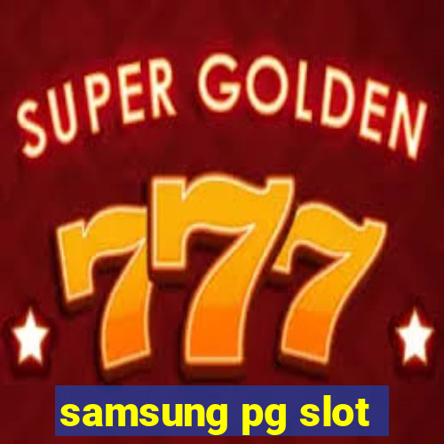 samsung pg slot