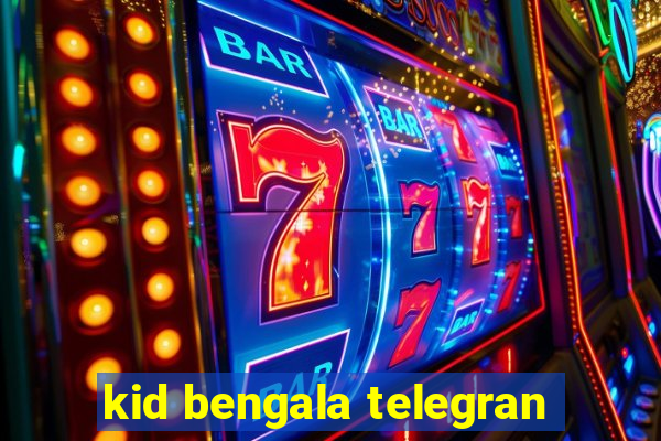 kid bengala telegran