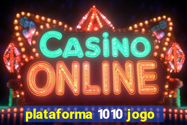 plataforma 1010 jogo