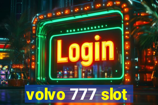 volvo 777 slot