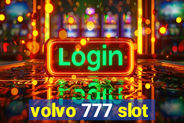 volvo 777 slot