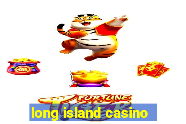 long island casino