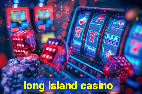 long island casino