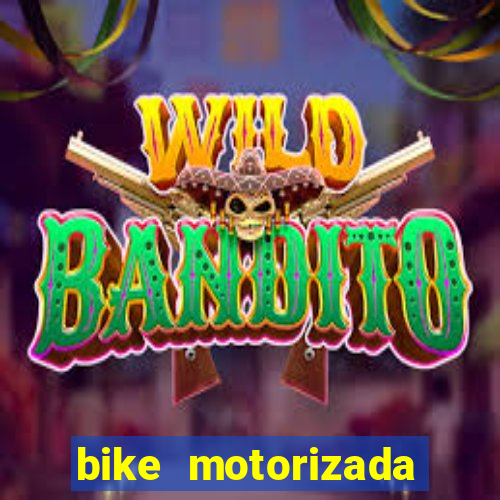 bike motorizada casas bahia