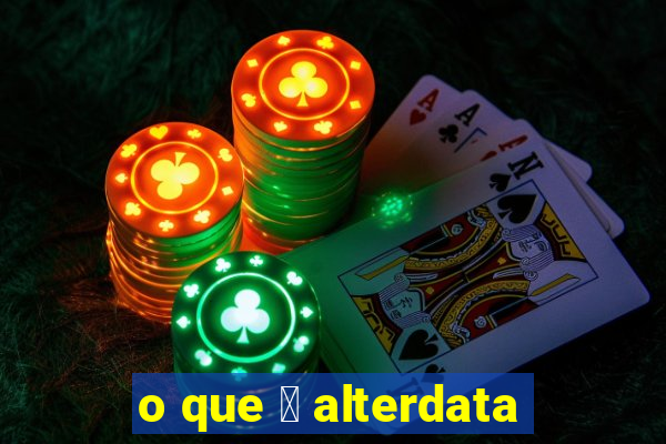 o que 茅 alterdata