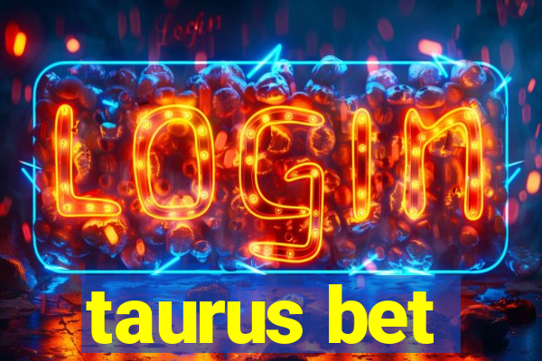 taurus bet