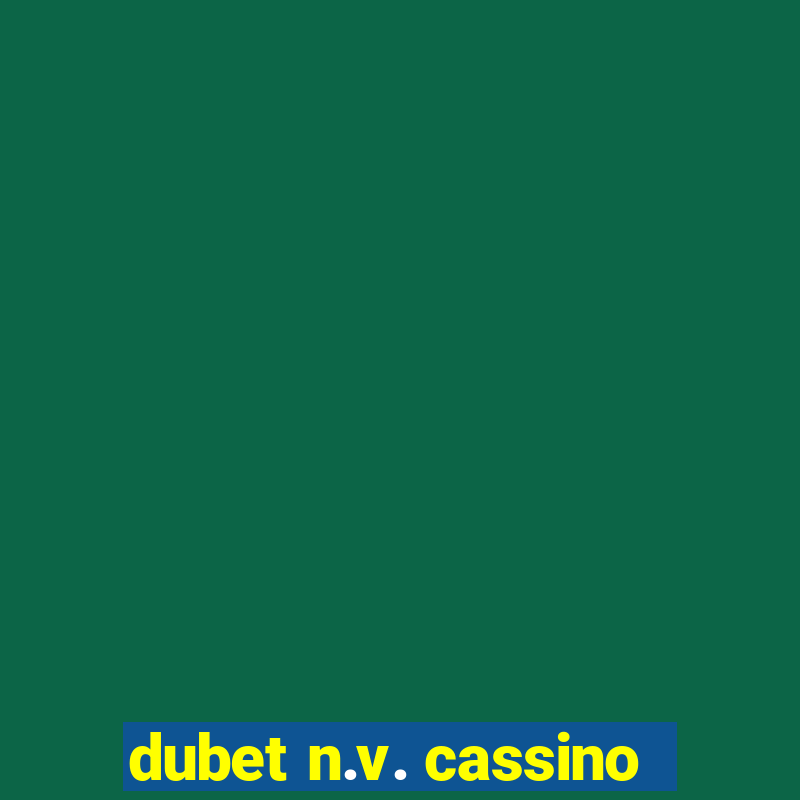 dubet n.v. cassino