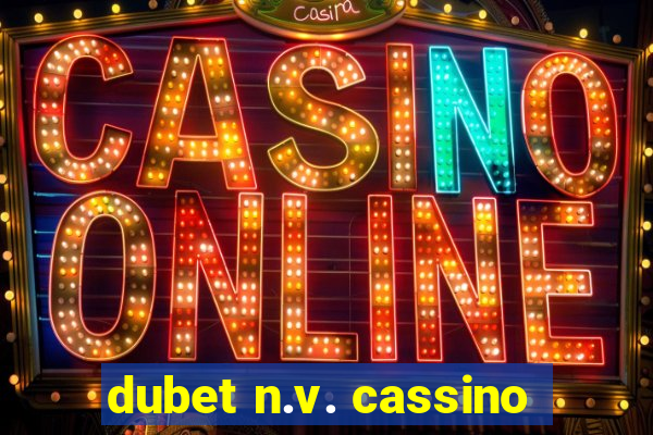 dubet n.v. cassino