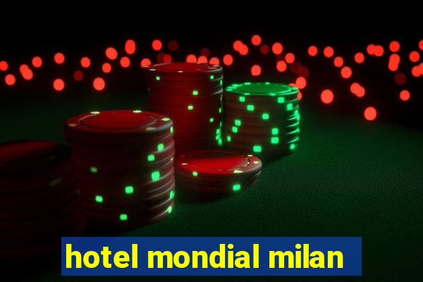 hotel mondial milan