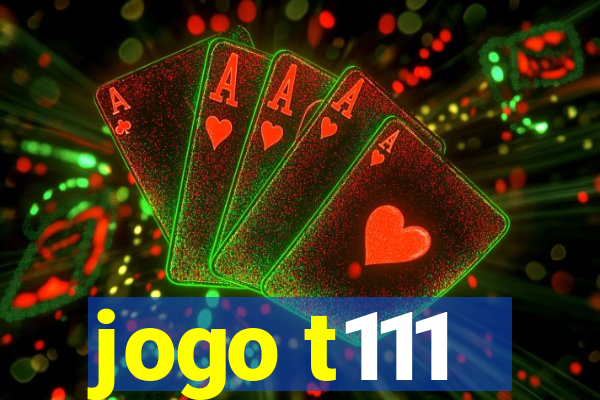 jogo t111