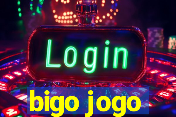 bigo jogo