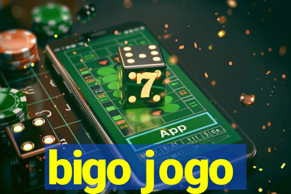 bigo jogo