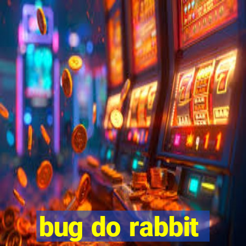 bug do rabbit