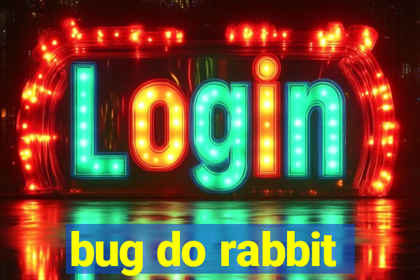 bug do rabbit