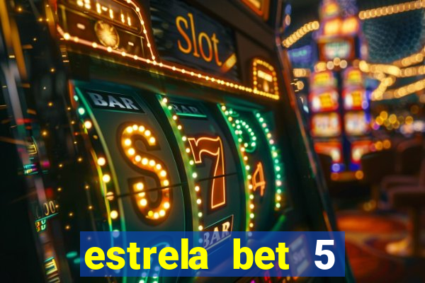 estrela bet 5 reais de bonus