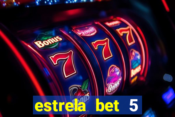 estrela bet 5 reais de bonus