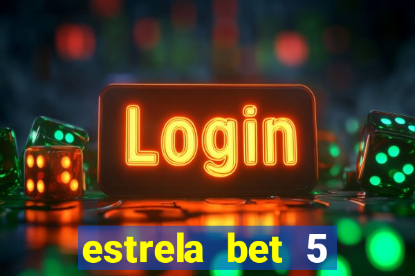 estrela bet 5 reais de bonus