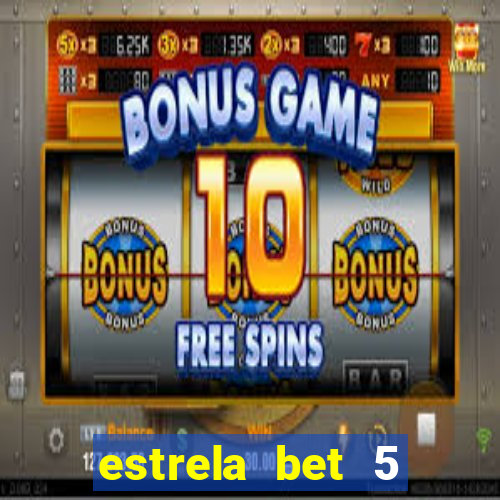 estrela bet 5 reais de bonus