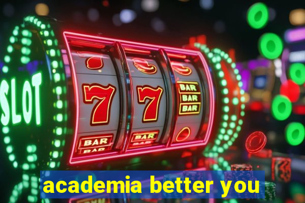 academia better you