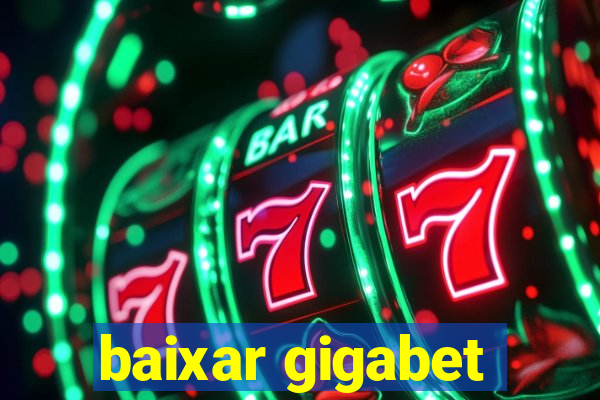 baixar gigabet