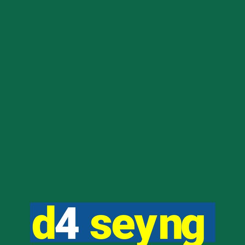 d4 seyng