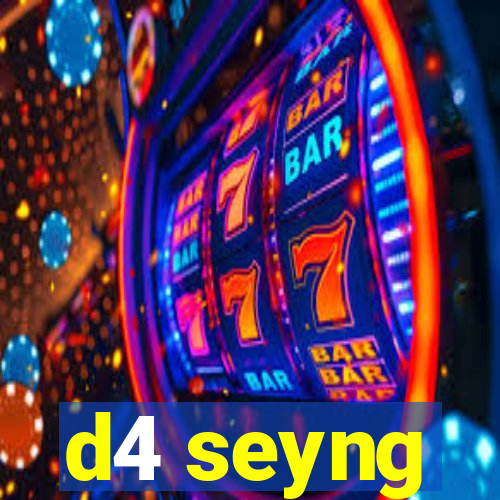 d4 seyng