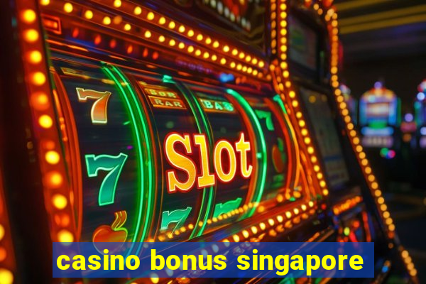 casino bonus singapore