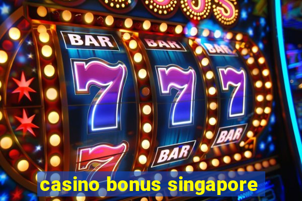 casino bonus singapore