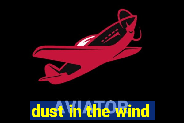 dust in the wind