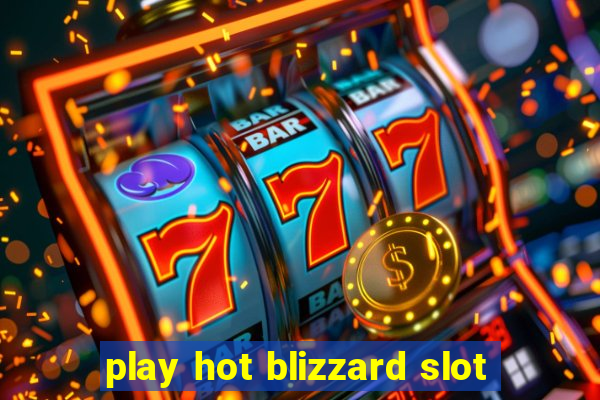 play hot blizzard slot