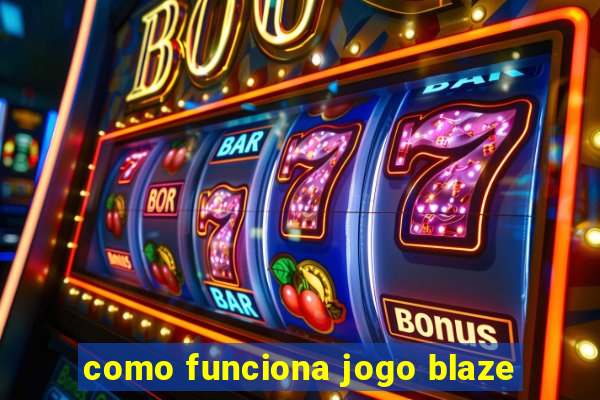 como funciona jogo blaze